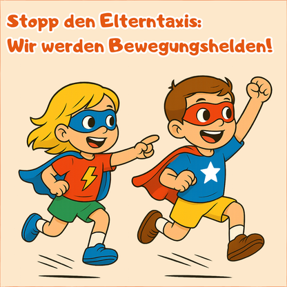 Stopp den Elterntaxis - Wir bilden Bewegungshelden aus!