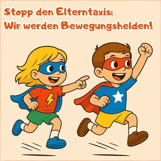 Stopp den Elterntaxis - Wir bilden Bewegungshelden aus!